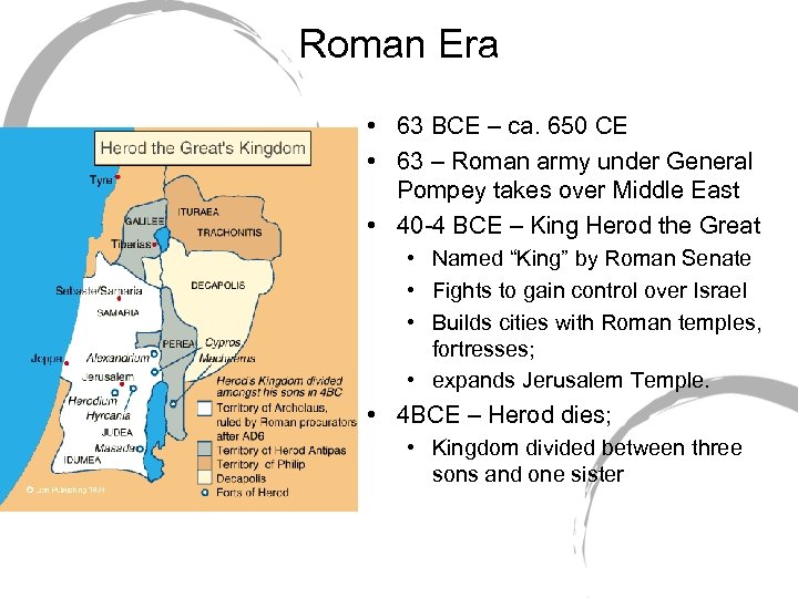 Roman Era • 63 BCE – ca. 650 CE • 63 – Roman army