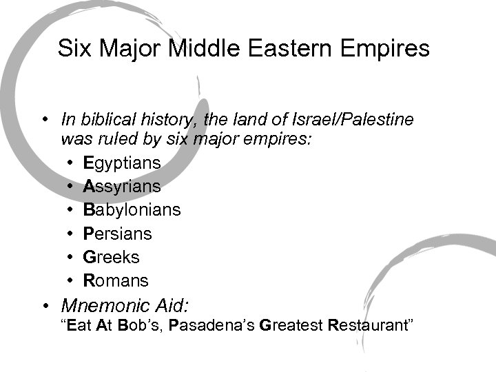 Six Major Middle Eastern Empires • In biblical history, the land of Israel/Palestine was