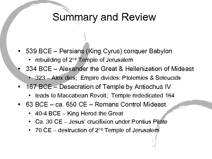 Summary and Review • 539 BCE – Persians (King Cyrus) conquer Babylon • rebuilding