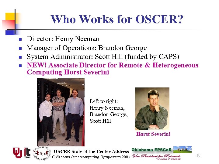 Who Works for OSCER? n n Director: Henry Neeman Manager of Operations: Brandon George