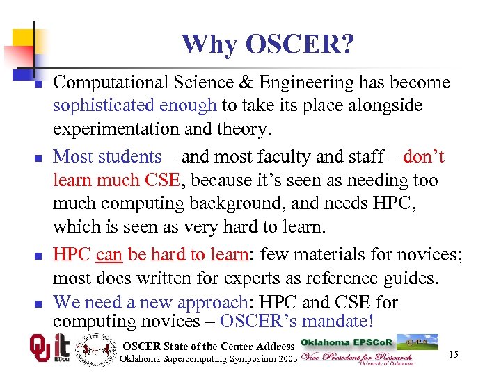 Why OSCER? n n Computational Science & Engineering has become sophisticated enough to take