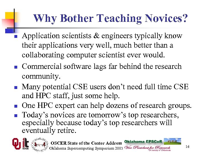 Why Bother Teaching Novices? n n n Application scientists & engineers typically know their