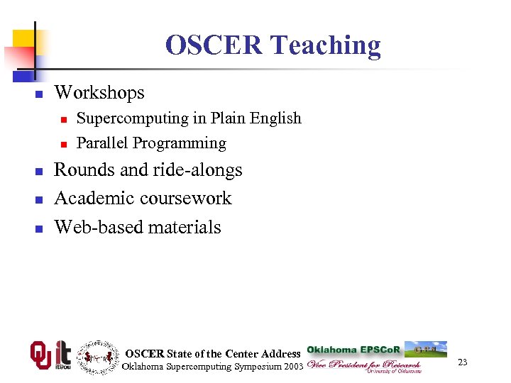 OSCER Teaching n Workshops n n n Supercomputing in Plain English Parallel Programming Rounds