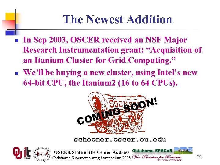 The Newest Addition n n In Sep 2003, OSCER received an NSF Major Research