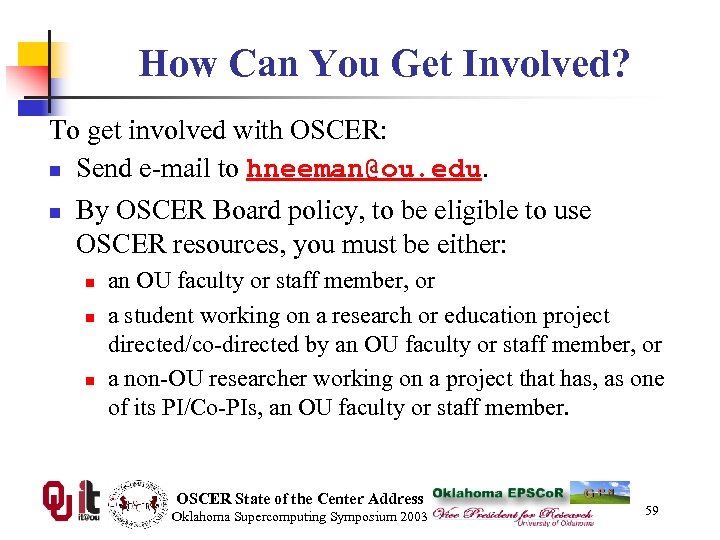 How Can You Get Involved? To get involved with OSCER: n Send e-mail to