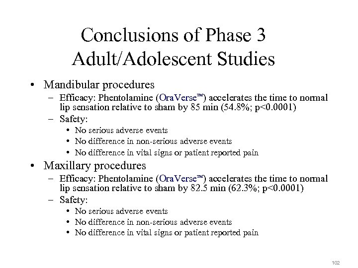 Conclusions of Phase 3 Adult/Adolescent Studies • Mandibular procedures – Efficacy: Phentolamine (Ora. Verse
