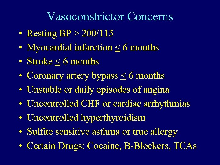 Vasoconstrictor Concerns • • • Resting BP > 200/115 Myocardial infarction < 6 months