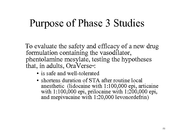Purpose of Phase 3 Studies To evaluate the safety and efficacy of a new