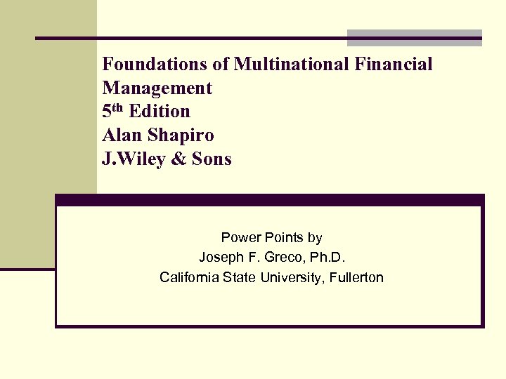 Foundations of Multinational Financial Management 5 th Edition Alan Shapiro J. Wiley & Sons