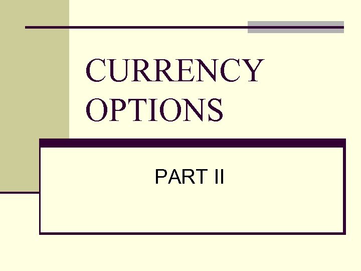 CURRENCY OPTIONS PART II 