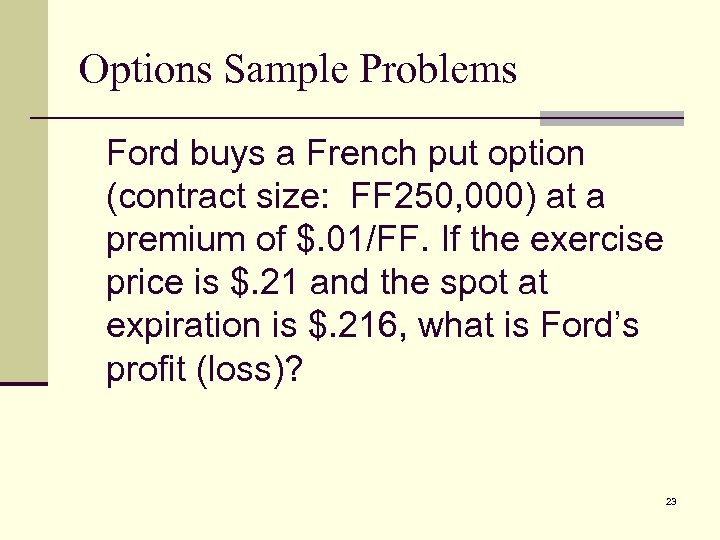 Options Sample Problems Ford buys a French put option (contract size: FF 250, 000)