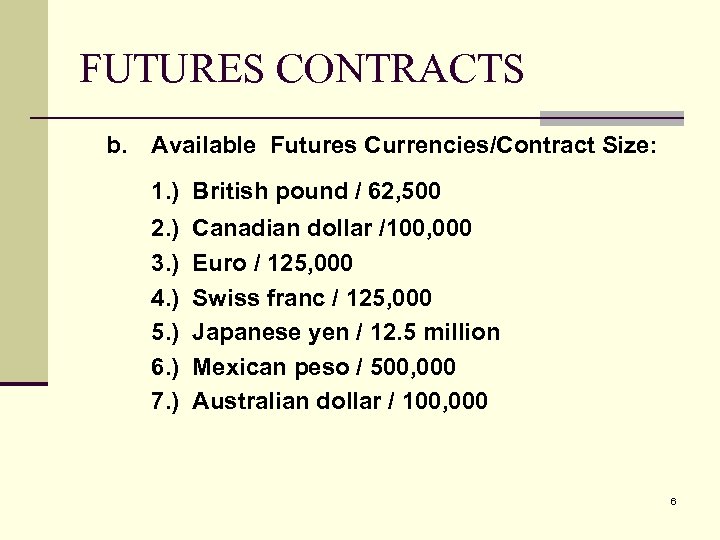 FUTURES CONTRACTS b. Available Futures Currencies/Contract Size: 1. ) British pound / 62, 500