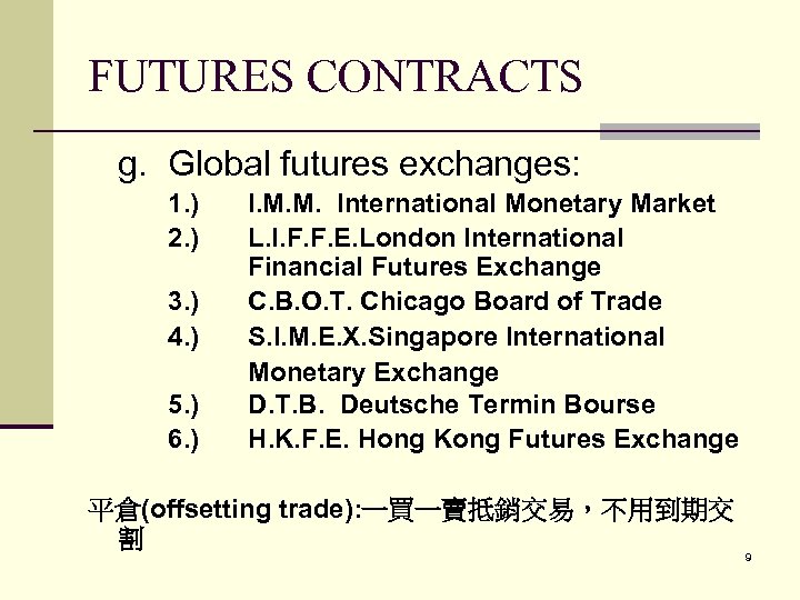 FUTURES CONTRACTS g. Global futures exchanges: 1. ) 2. ) 3. ) 4. )