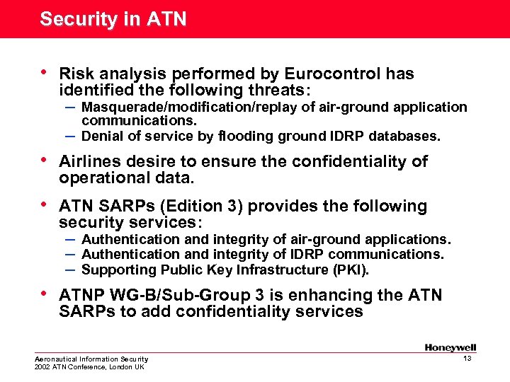 Security in ATN • Risk analysis performed by Eurocontrol has identified the following threats: