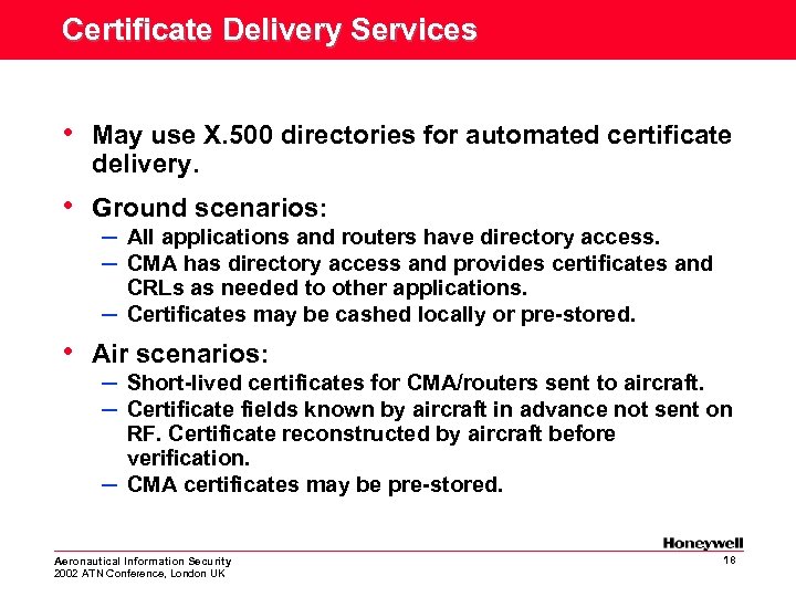 Certificate Delivery Services • May use X. 500 directories for automated certificate delivery. •