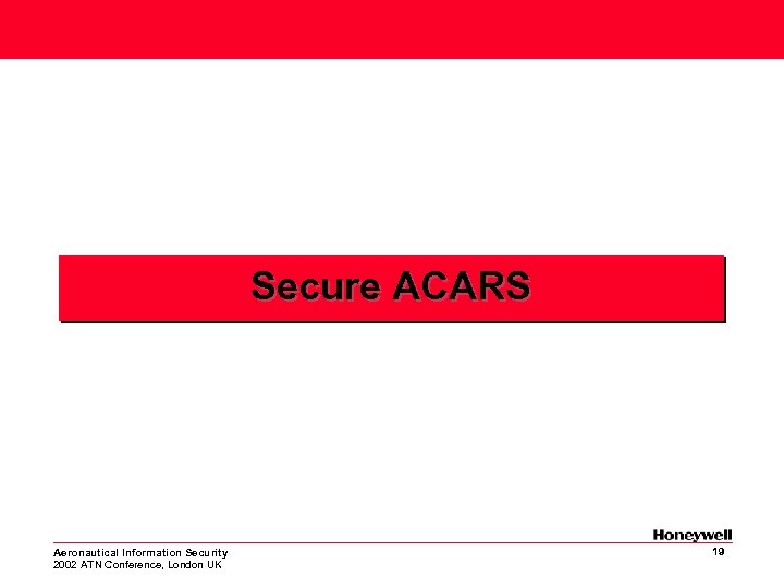 Secure ACARS Aeronautical Information Security 2002 ATN Conference, London UK 19 