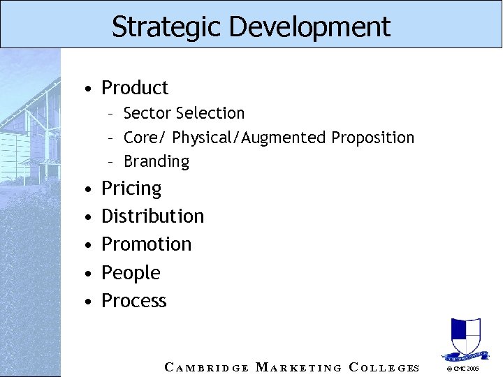 Strategic Development • Product – Sector Selection – Core/ Physical/Augmented Proposition – Branding •