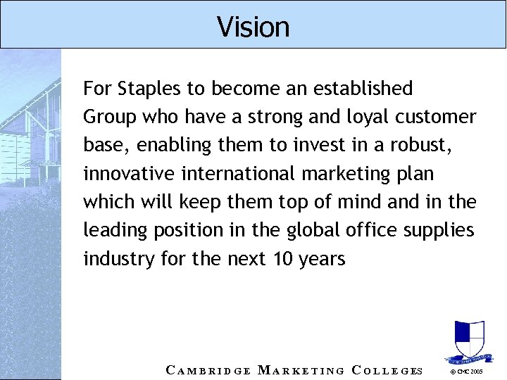 Vision For Staples to become an established Group who have a strong and loyal