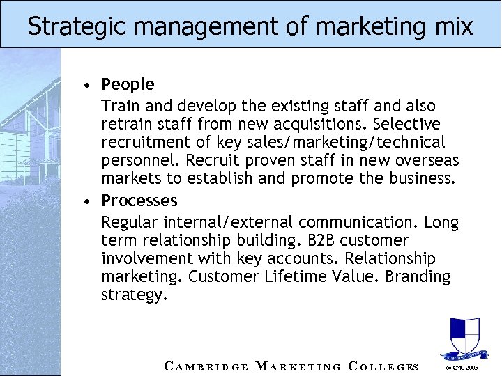 Strategic management of marketing mix • People Train and develop the existing staff and