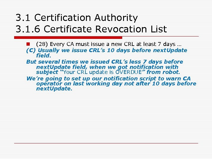 3. 1 Certification Authority 3. 1. 6 Certificate Revocation List n (28) Every CA