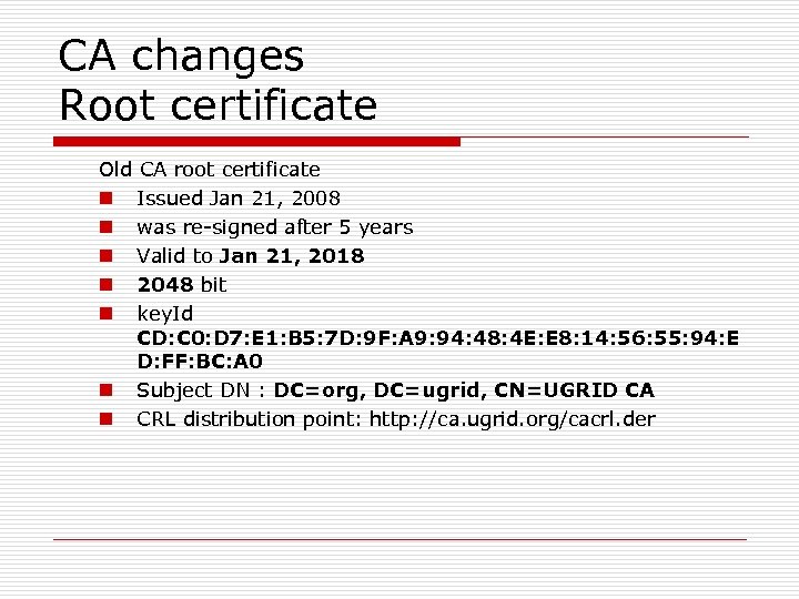 CA changes Root certificate Old CA root certificate n Issued Jan 21, 2008 n