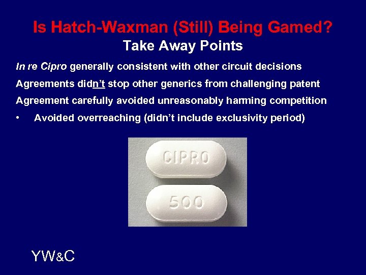 Is Hatch-Waxman (Still) Being Gamed? Take Away Points In re Cipro generally consistent with