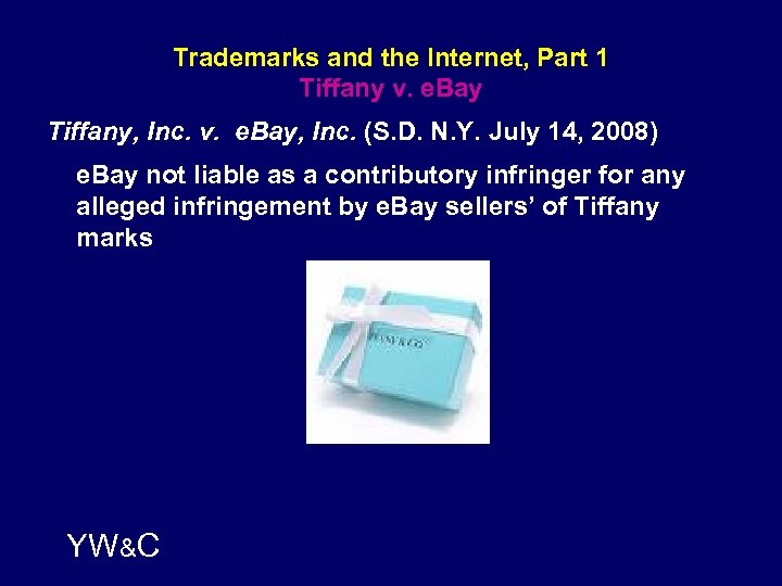 Trademarks and the Internet, Part 1 Tiffany v. e. Bay Tiffany, Inc. v. e.
