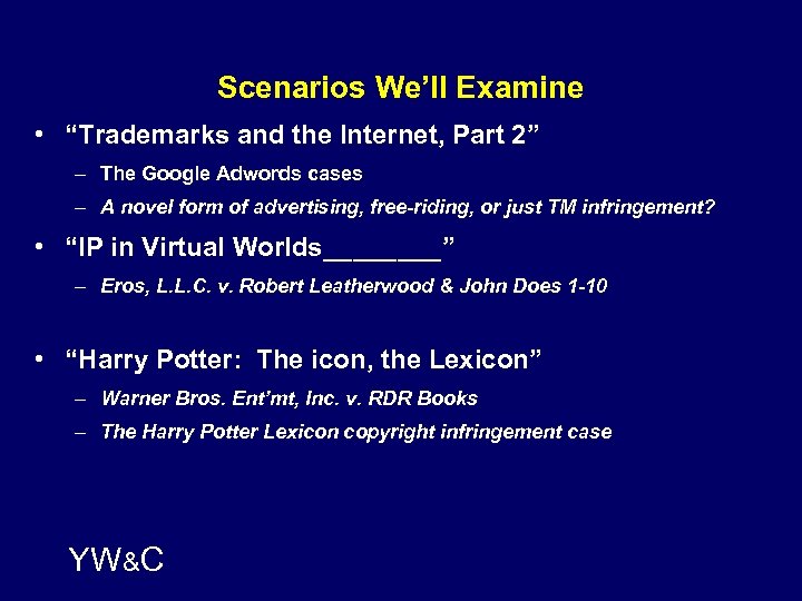 Scenarios We’ll Examine • “Trademarks and the Internet, Part 2” – The Google Adwords