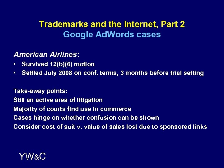 Trademarks and the Internet, Part 2 Google Ad. Words cases American Airlines: • Survived