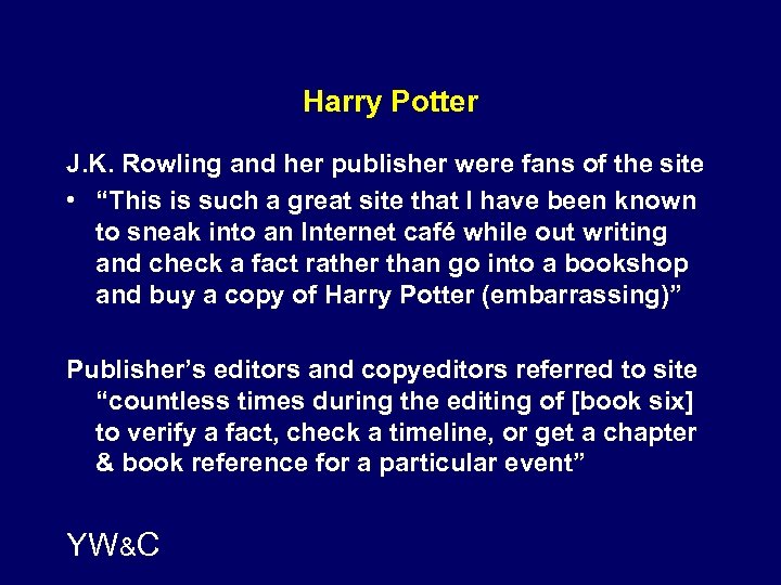 Harry Potter J. K. Rowling and her publisher were fans of the site •
