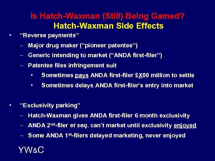Is Hatch-Waxman (Still) Being Gamed? Hatch-Waxman Side Effects • “Reverse payments” – Major drug