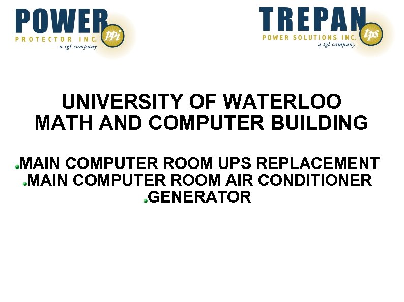 UNIVERSITY OF WATERLOO MATH AND COMPUTER BUILDING MAIN COMPUTER ROOM UPS REPLACEMENT MAIN COMPUTER
