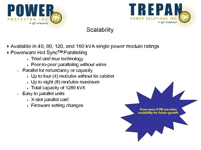 Scalability Available in 40, 80, 120, and 160 k. VA single power module ratings