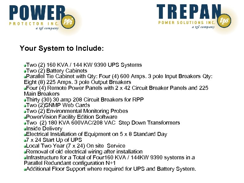 Your System to Include: Two (2) 160 KVA / 144 KW 9390 UPS Systems