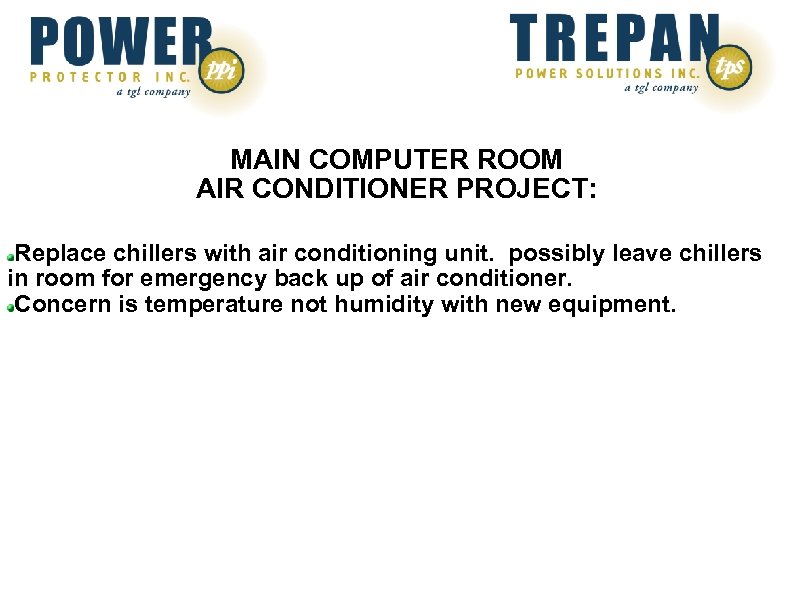 MAIN COMPUTER ROOM AIR CONDITIONER PROJECT: Replace chillers with air conditioning unit. possibly leave