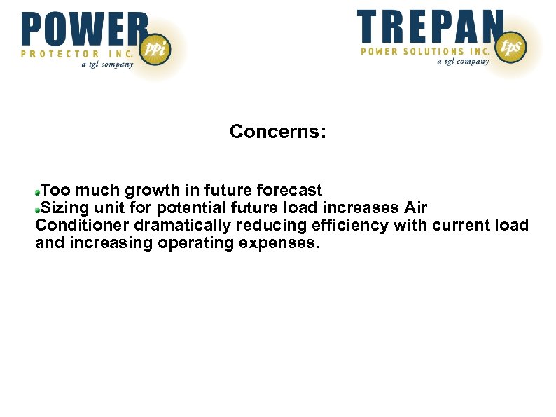 Concerns: Too much growth in future forecast Sizing unit for potential future load increases