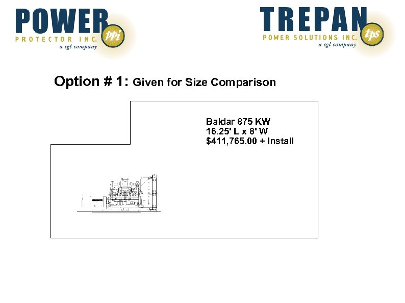 Option # 1: Given for Size Comparison Baldar 875 KW 16. 25' L x