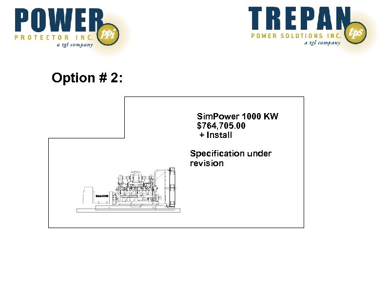 Option # 2: Sim. Power 1000 KW $764, 705. 00 + Install Specification under