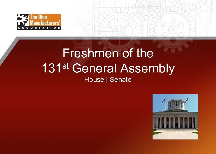 Freshmen of the 131 st General Assembly House | Senate 