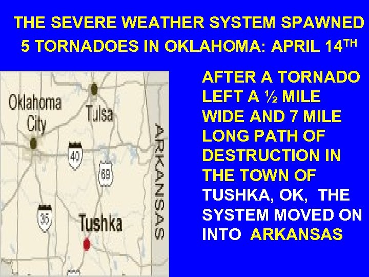 THE SEVERE WEATHER SYSTEM SPAWNED 5 TORNADOES IN OKLAHOMA: APRIL 14 TH AFTER A