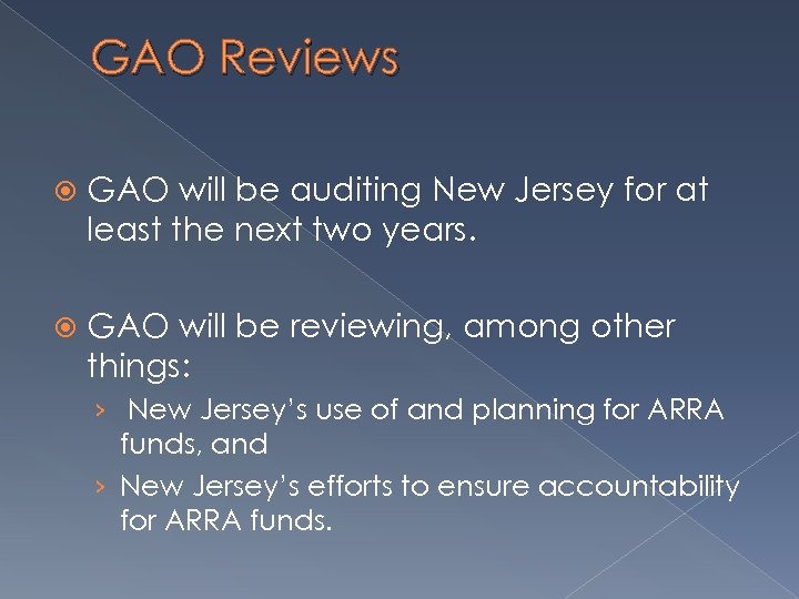 GAO Reviews GAO will be auditing New Jersey for at least the next two