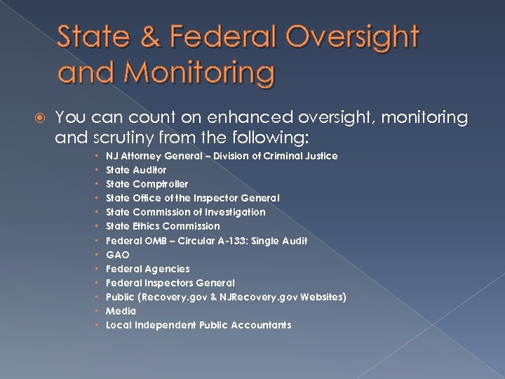 State & Federal Oversight and Monitoring You can count on enhanced oversight, monitoring and