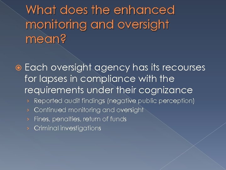 What does the enhanced monitoring and oversight mean? Each oversight agency has its recourses