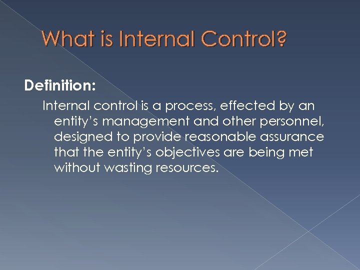 What is Internal Control? Definition: Internal control is a process, effected by an entity’s