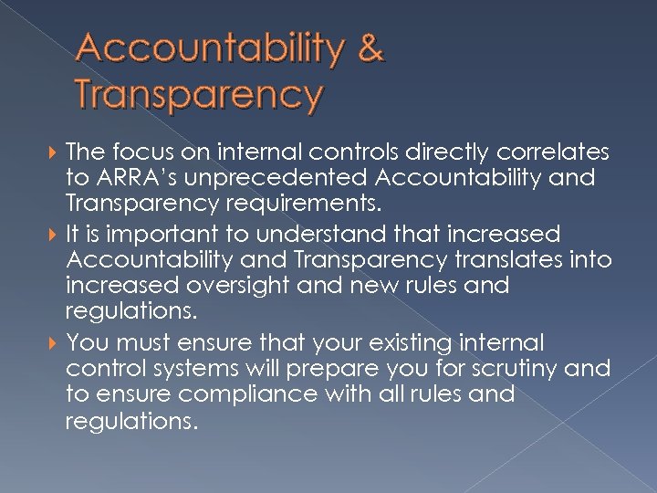 Accountability & Transparency The focus on internal controls directly correlates to ARRA’s unprecedented Accountability