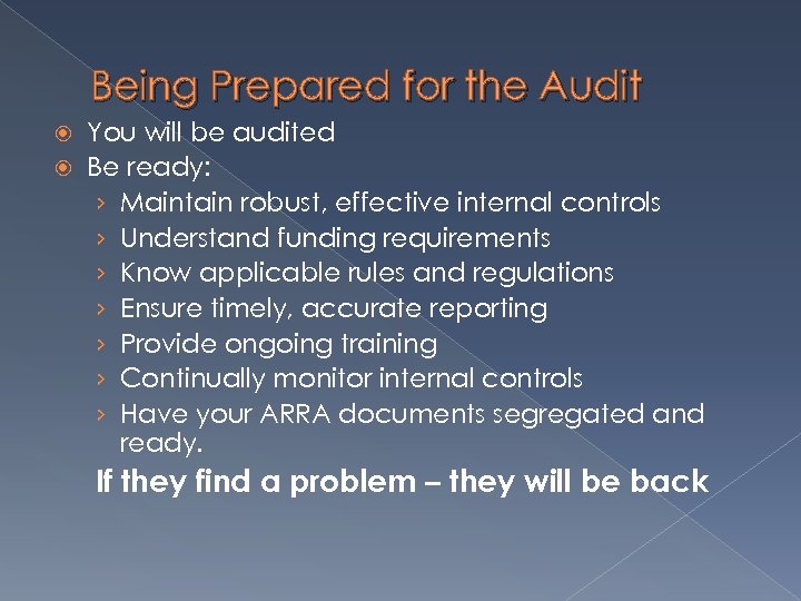 Being Prepared for the Audit You will be audited Be ready: › Maintain robust,