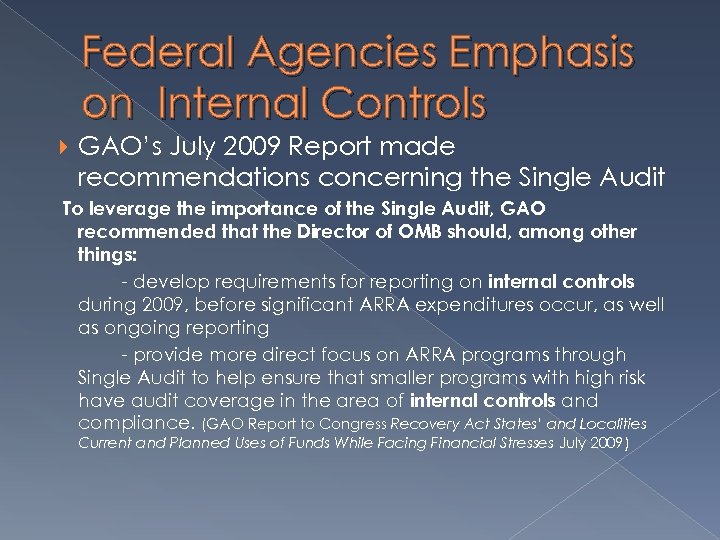 Federal Agencies Emphasis on Internal Controls GAO’s July 2009 Report made recommendations concerning the