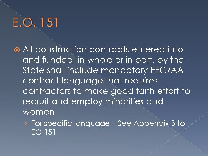 E. O. 151 All construction contracts entered into and funded, in whole or in