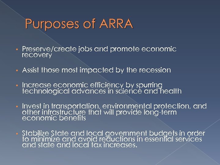 Purposes of ARRA • Preserve/create jobs and promote economic recovery • Assist those most