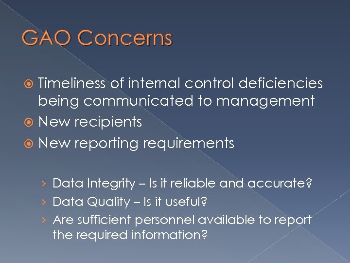 GAO Concerns Timeliness of internal control deficiencies being communicated to management New recipients New